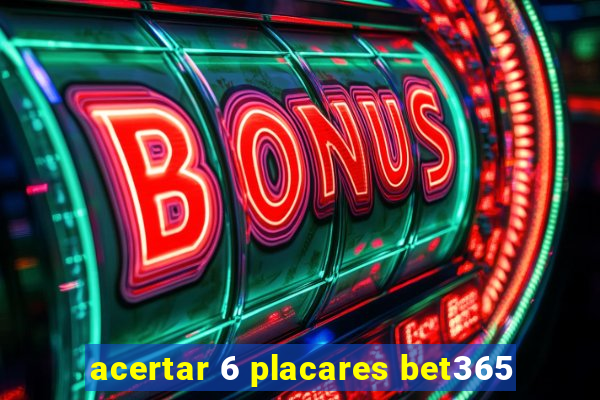 acertar 6 placares bet365